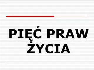 PIĘĆ PRAW ŻYCIA