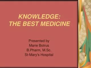 KNOWLEDGE: THE BEST MEDICINE