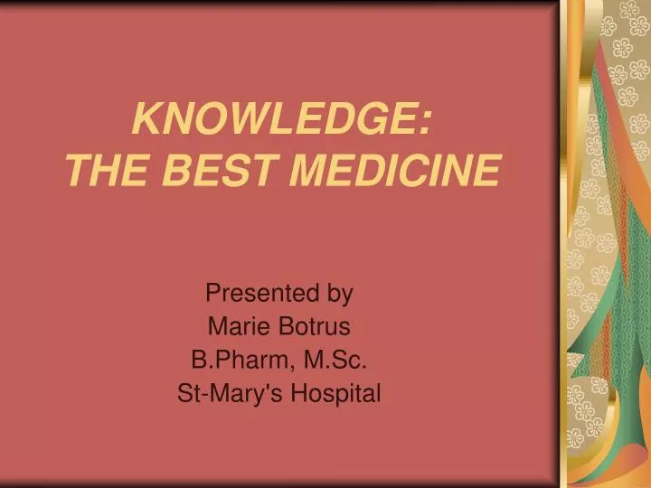 knowledge the best medicine