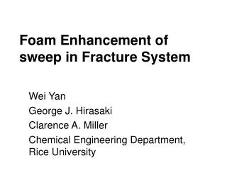 Foam Enhancement of sweep in Fracture System