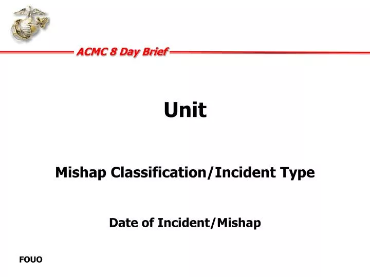 unit mishap classification incident type date of incident mishap