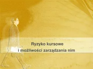 ryzyko kursowe i mo liwo ci zarz dzania nim