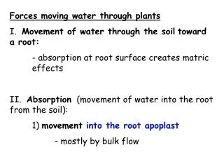 Forces moving water through plants I. Movement of water through the soil toward a root: