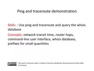 S kills : : Use ping and traceroute and query the whois database