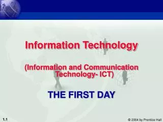 Information Technology (Information and Communication Technology- ICT) THE FIRST DAY