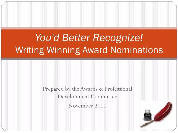 you d better recognize writing winning award nominations