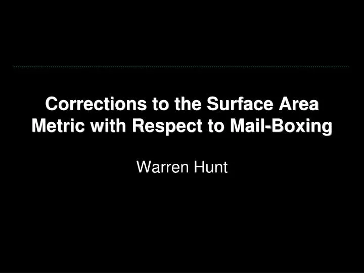 corrections to the surface area metric with respect to mail boxing