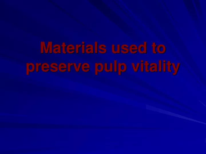 materials used to preserve pulp vitality