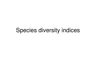 Species diversity indices