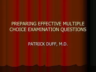 PREPARING EFFECTIVE MULTIPLE CHOICE EXAMINATION QUESTIONS
