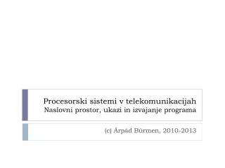 Procesorski sistemi v telekomunikacijah Naslovni prostor, ukazi in izvajanje programa