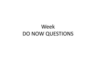 Week DO NOW QUESTIONS