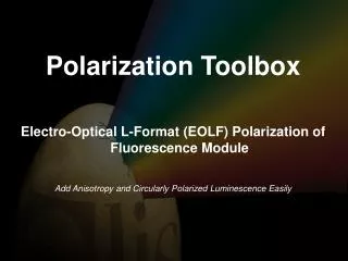 Polarization Toolbox Electro-Optical L-Format (EOLF) Polarization of Fluorescence Module