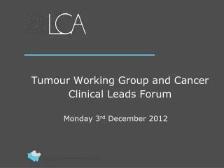 tumour working group and cancer clinical leads forum