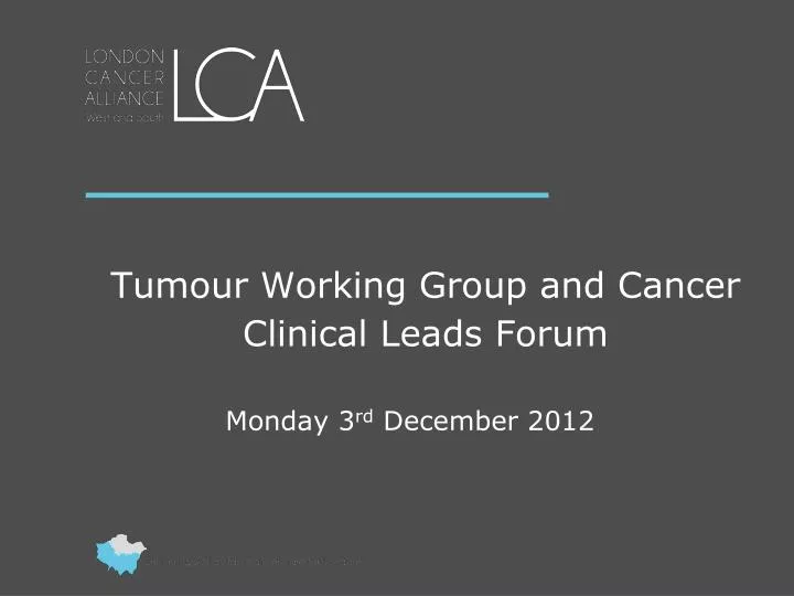 tumour working group and cancer clinical leads forum