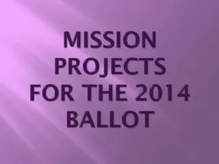 Mission Projects for the 2014 Ballot