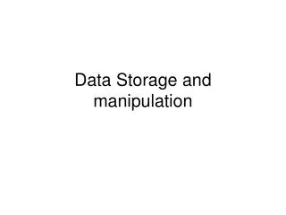 Data Storage and manipulation