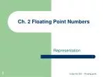 Ch. 2 Floating Point Numbers - slide 1