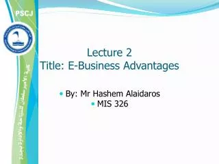 Lecture 2 Title: E-Business Advantages