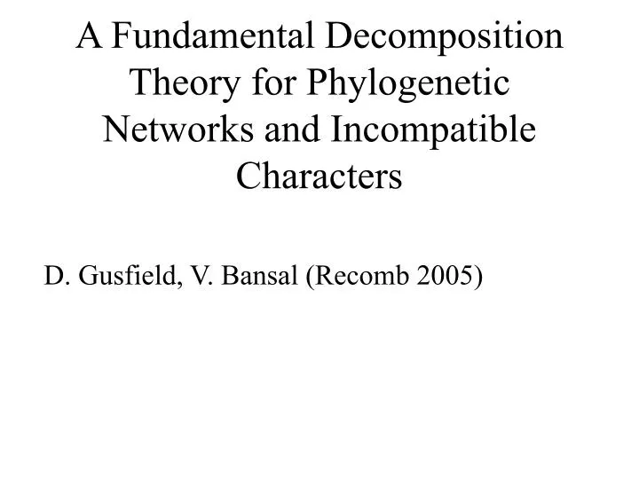 a fundamental decomposition theory for phylogenetic networks and incompatible characters