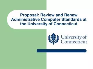 Proposal: Review and Renew Administrative Computer Standards at the University of Connecticut
