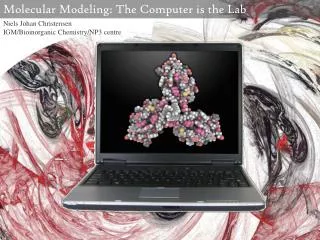 Molecular Modeling : The Computer is the Lab