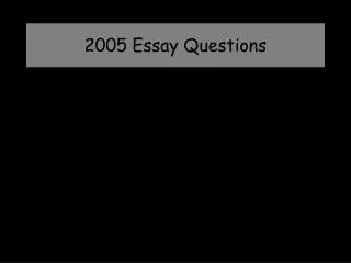 2005 Essay Questions