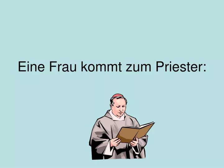 eine frau kommt zum priester