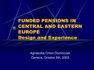 FUNDED PENSIONS IN CENTRAL AND EASTERN EUROPE Design and Experience