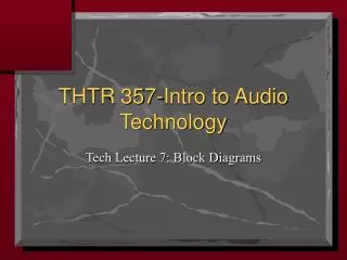 THTR 357-Intro to Audio Technology