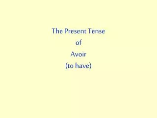 the present tense of avoir to have
