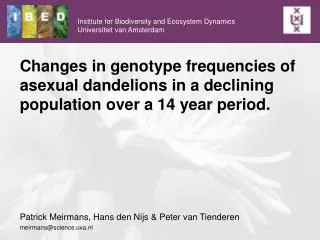 Patrick Meirmans, Hans den Nijs &amp; Peter van Tienderen meirmans@science.uva.nl