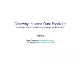 Gateway Initiated Dual-Stack lite ( draft-gundavelli-softwire-gateway-init-ds-lite-01)