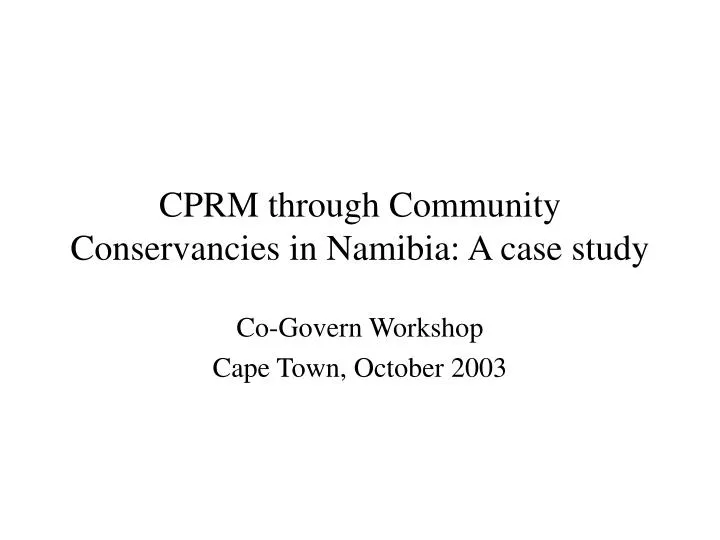 cprm through community conservancies in namibia a case study