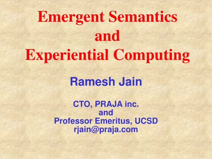 ramesh jain cto praja inc and professor emeritus ucsd rjain@praja com