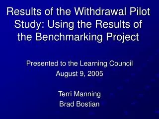 Results of the Withdrawal Pilot Study: Using the Results of the Benchmarking Project