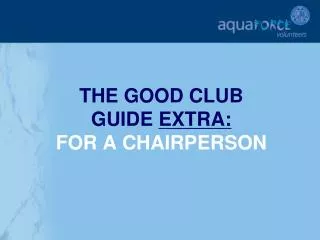 THE GOOD CLUB GUIDE EXTRA: FOR A CHAIRPERSON