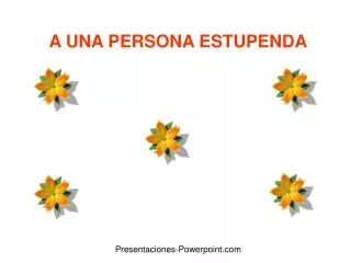 a una persona estupenda