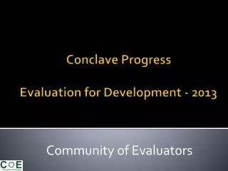 Conclave Progress Evaluation for Development - 2013