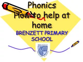 Phonics How to help at home BRENZETT PRIMARY SCHOOL