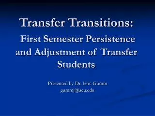 Transfer Transitions: First Semester Persistence and Adjustment of Transfer Students