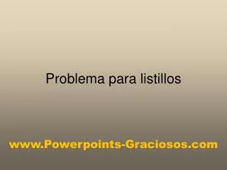 problema para listillos