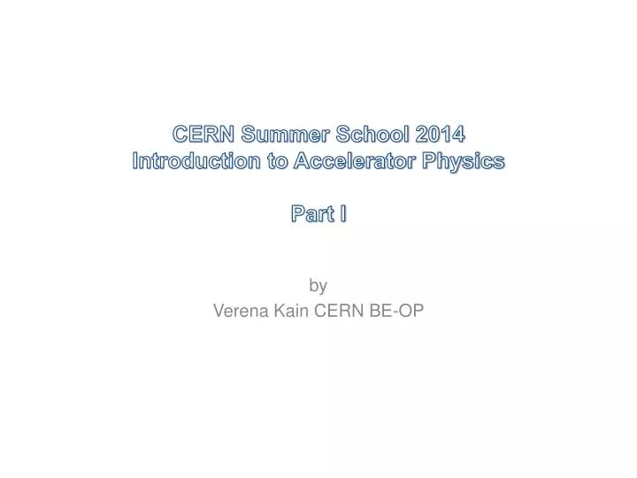 cern summer school 2014 introduction to accelerator physics part i