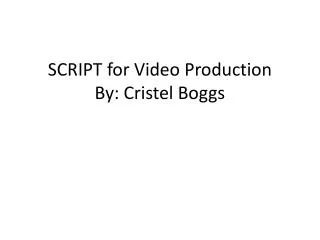 SCRIPT for Video Production By: Cristel Boggs