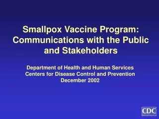 Smallpox Vaccine Program: Communications with the Public and Stakeholders