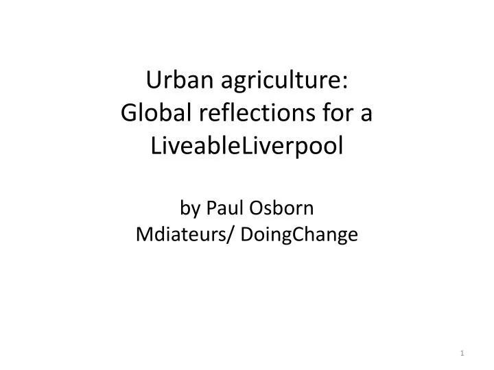 urban agriculture global reflections for a liveableliverpool by paul osborn mdiateurs doingchange