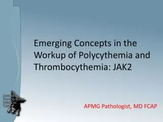 Emerging Concepts in the Workup of Polycythemia and Thrombocythemia: JAK2
