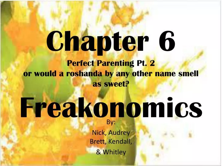 chapter 6 perfect parenting pt 2 or would a roshanda by any other name smell as sweet freakonomics