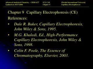 Chapter 9	Capillary Electrophoresis (CE) References: