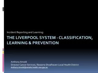 The Liverpool system - classification, learning &amp; prevention